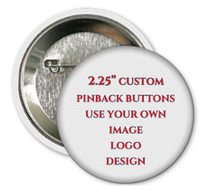 Load image into Gallery viewer, 2.25" Custom Made Pinback Buttons 2 Pieces