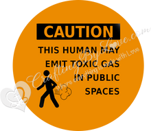 Load image into Gallery viewer, (3Pk) "Caution This Human May Emit Toxic Gas In Public Spaces" Funny Gag Prank 1" Pinback Pins or Magnets