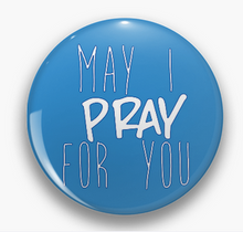 Load image into Gallery viewer, (3Pk) "MAY I PRAY FOR YOU" Religious Inspirational 1" Pinback Pins or Magnets