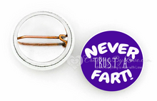 Load image into Gallery viewer, (3Pk) "Never Trust A Fart!" Purple 1" Pins or Magnets