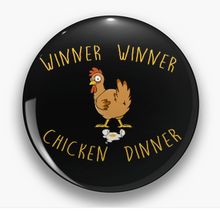 Load image into Gallery viewer, (3Pk) "WINNER WINNER CHICKEN DINNER" 1" Pins or Magnets