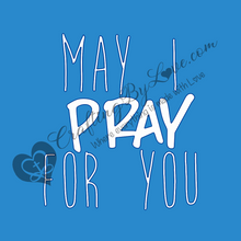 Load image into Gallery viewer, (3Pk) &quot;MAY I PRAY FOR YOU&quot; Religious Inspirational 1&quot; Pinback Pins or Magnets
